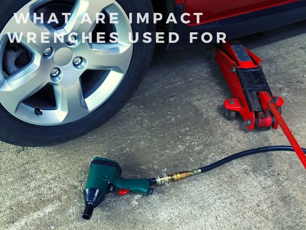 _What are Impact Wrenches Used for